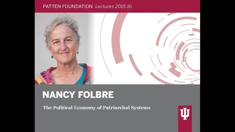 Thumbnail for entry Patten Lecture: Nancy Folbre: &quot;The Political Economy of Patriarchal Systems&quot;