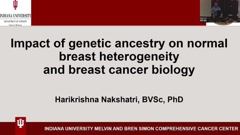 Thumbnail for IUSCCC Seminar 9/19/2024: “Impact of genetic ancestry on normal breast heterogeneity and  breast cancer biology” Hari Nakshatri, PhD, Marian J. Morrison Professor of Breast Cancer Research, and Professor of Surgery, IUSM