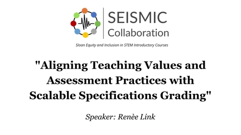 Thumbnail for entry Aligning Teaching Values and Assessment Practices with Scalable Specifications in Grading: SEISMIC 2022
