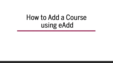 Thumbnail for entry How to Add a Course using eAdd