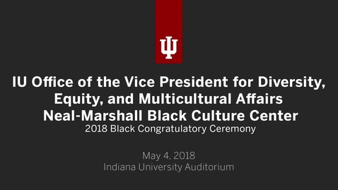 Thumbnail for entry Neal-Marshall Black Culture Center Black Congratulatory Ceremony 2018