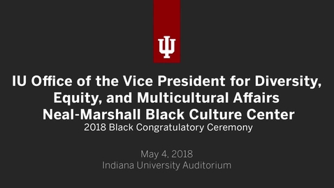 Thumbnail for Neal-Marshall Black Culture Center Black Congratulatory Ceremony 2018