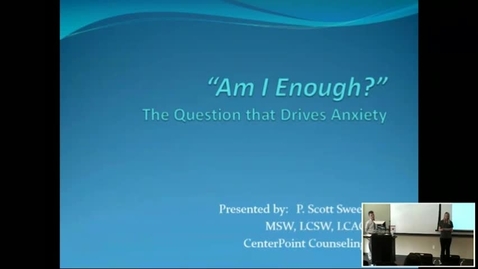 Thumbnail for entry &quot;Am I Enough?&quot; The Question That Drives Anxiety