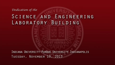 Thumbnail for entry IUPUI Science and Engineering Lab Building Dedication