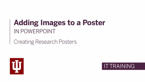 Thumbnail for Creating Research Posters - Adding Images to a Poster in PowerPoint