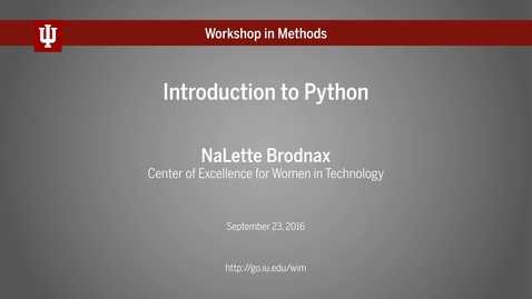 Thumbnail for NaLette Brodnax, &quot;Introduction to Python&quot; (IU Workshop in Methods, 2016-09-23)
