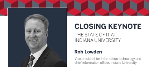 Thumbnail for Closing keynote: The State of IT at Indiana University