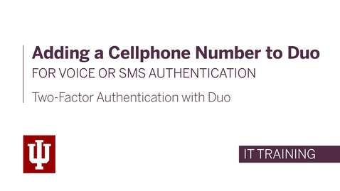 Thumbnail for Two-Factor Authentication with Duo: Adding a Cellphone Number for Voice or SMS Authentication