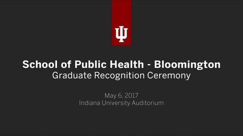 Thumbnail for entry School of Public Health Bloomington - Graduate Recognition Ceremony