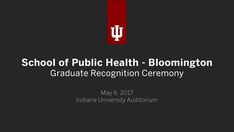 Thumbnail for School of Public Health Bloomington - Graduate Recognition Ceremony