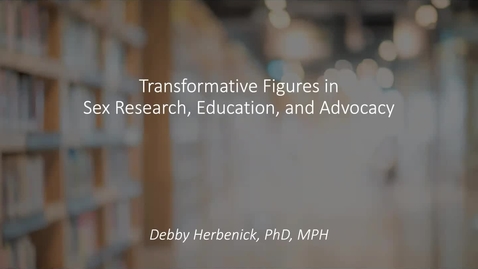 Thumbnail for Transformative Figures in Sex Research, Education, and Advocacy
