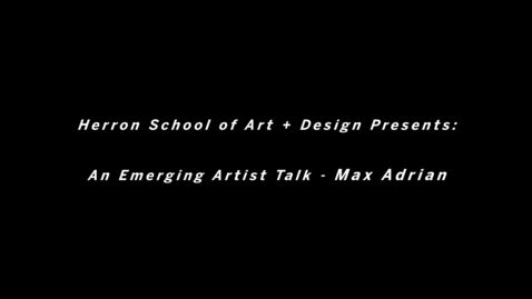 Thumbnail for Max Adrian: Swell Exhibition | Herron School of Art + Design