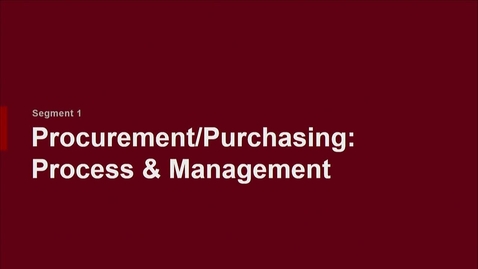 Thumbnail for entry P200 12-1 Procurement/Purchasing: Process &amp; Management