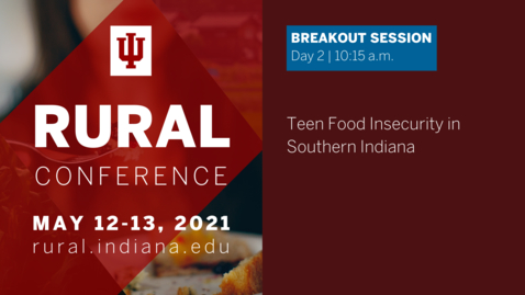 Thumbnail for entry Teen Food Insecurity in Southern Indiana | 2021 Indiana University Rural Conference