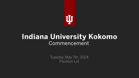 Thumbnail for IU Kokomo Commencement Ceremony