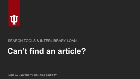 Thumbnail for Can't find an article?: Using library search tools and interlibrary loan