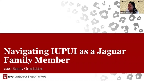 Thumbnail for entry Family Orientation 2021: Navigating IUPUI as a Jaguar Family Member - 7/8