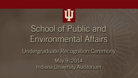 Thumbnail for entry School of Public and Environmental Affairs - Undergraduate Recognition Ceremony