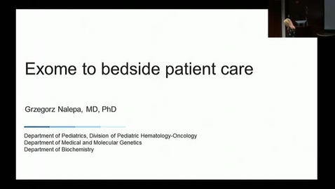 Thumbnail for Peds_GrRds 3/22/2017: &quot;Exome to Bedside Patient Care&quot; Grzegorz Nalepa, MD, PhD