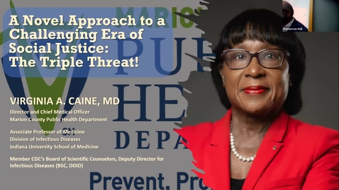 Thumbnail for Medicine Grand Rounds 8/22/2025: “A Novel Approach to a Challenging Era of Social Justice: &quot;The Triple Threat&quot; Virginia Caine, MD Director and Chief Medical Officer, Marion County Public Health Dept.