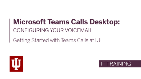 Thumbnail for entry Microsoft Teams Calls Desktop: Configuring Your Voicemail