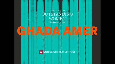 Thumbnail for entry 2021-22 Jane Fortune Outstanding Women Visiting Artist Lecture: Ghada Amer