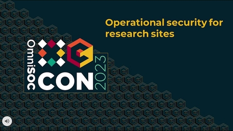 Thumbnail for OmniSOC CON23 - Operational security for research sites