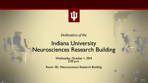 Thumbnail for entry Dedication of the IU Neuroscience Research Building