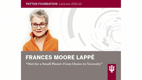 Thumbnail for Patten Lecture: Frances Moore Lappé, &quot;Diet for a Small Planet: From Choice to Necessity&quot;