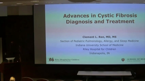 Thumbnail for Peds_GrRds 1/11/2017: &quot;Advances in Cystic Fibrosis Diagnosis and Treatment&quot; Clement L. Ren, MD, MS