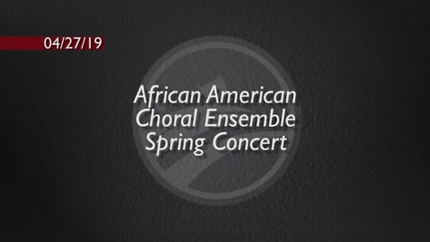 Thumbnail for African American Choral Ensemble Spring Concert 2019 - BCAT