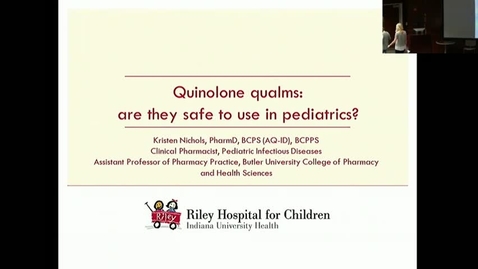 Thumbnail for entry Peds_GrRds_3/29/2017: &quot;Quinolone Qualms: Are They Safe to Use in Pediatrics?&quot; Kristen Nichols, PharmD, BCPS (AQ-ID), BCPPS