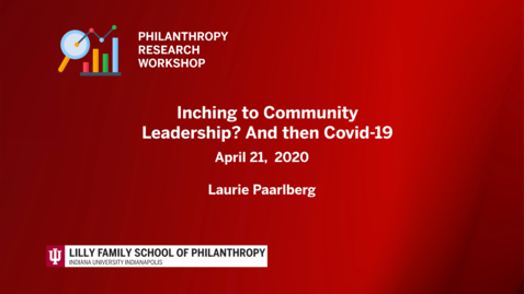 Thumbnail for Inching to Community Leadership? And then COVID- 19 - Laurie Paarlberg  April 21, 2020