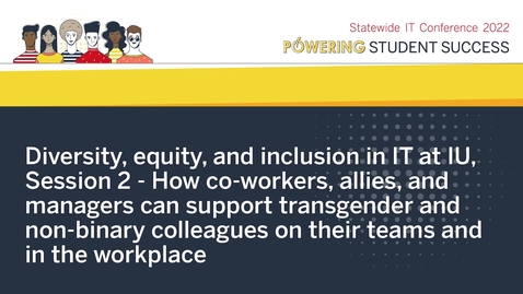 Thumbnail for Diversity, equity, and inclusion in IT at IU, Session 3 - IT is you! A facilitated discussion about diversity in IT