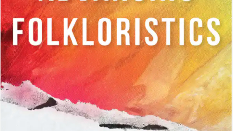 Thumbnail for A Labor of Love: Advancing Folkloristics