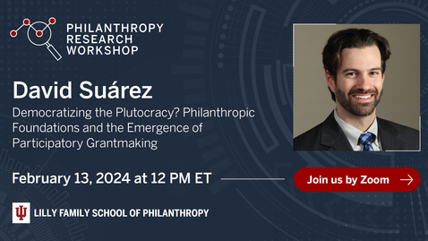 Thumbnail for entry David Suarez - Democratizing the Plutocracy? Philanthropic Foundations and the Emergence of Participatory Grantmaking