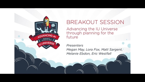 Thumbnail for 2pm - Advancing the IU Universe through planning for the future
