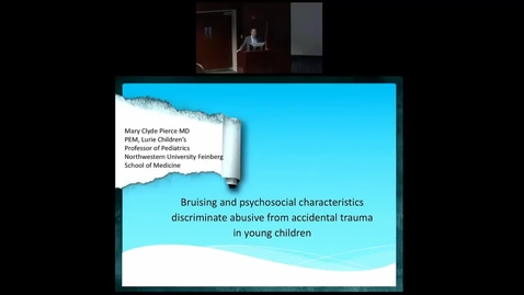 Thumbnail for Pediatric Grand Rounds 04/04/2018 - &quot;Brusing and Pyschosocial Characteristics Discriminate Abusive from Accidental Trauma in Young Children&quot; Mary Clyde Pierce MD
