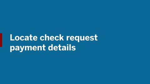 Thumbnail for Video 14 - Locate check request payment details