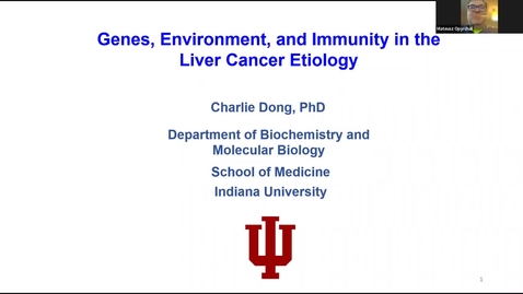 Thumbnail for entry IUSCCC Grand Rounds  3/11/2022: “Genes, Environment, and Immunity 
in the Liver Cancer Etiology” X. Charlie Dong, PhD, 
Professor, Dept. of Biochemistry &amp; Molecular Biology
IU School of Medicine
