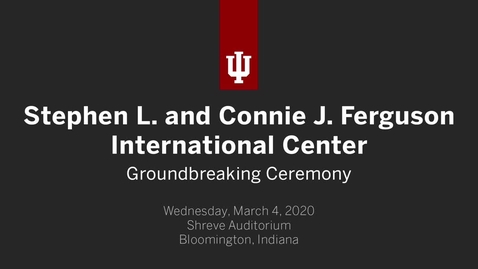 Thumbnail for Stephen L. and Connie J. Ferguson International Center Groundbreaking Ceremony