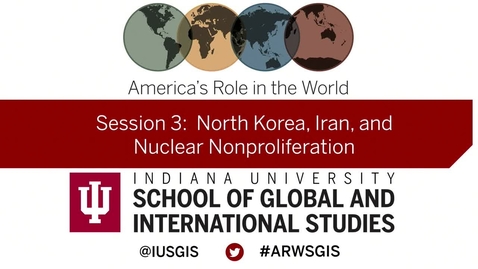 Thumbnail for America’s Role in the World: Issues Facing the New President: Session 3 North Korea, Iran, and Nuclear Nonproliferation