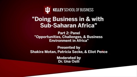 Thumbnail for entry CIBER Doing Business Conference: Africa - &quot;Opportunities, Challenges, and Business Environment in Africa&quot;