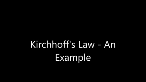 Thumbnail for entry Kirchhoff's Law - Example