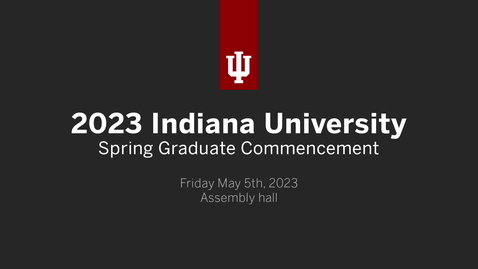 Thumbnail for IU Bloomington Graduate Commencement 2023
