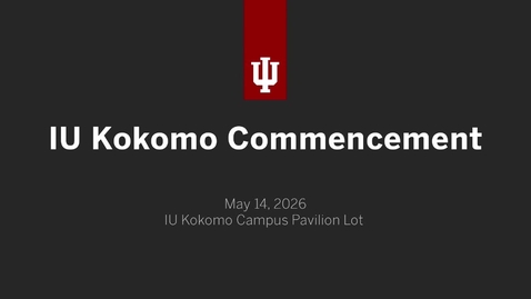Thumbnail for IU Kokomo Commencement 2026