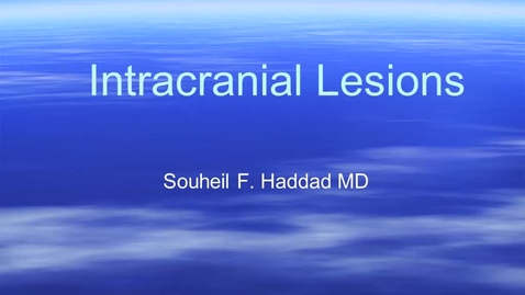 Thumbnail for BL ICM2 Intercranial Lesions - Dr. S. Haddad - 2017 Feb 22