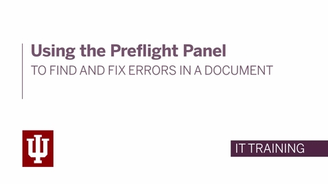 Thumbnail for entry InDesign: The Basics - Using the Preflight Panel to Find and Fix Errors in a Document