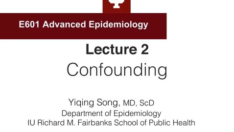 Thumbnail for Lecture 2_E601_Week2_Part 1_Confounding Definition