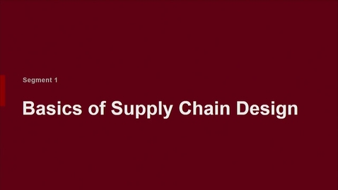 Thumbnail for P200 11-1 Basics of Supply Chain Design